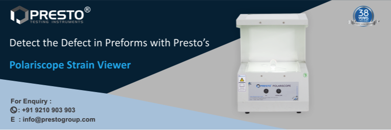Detect The Defects In Preforms With Presto's Polariscope Strain Viewer